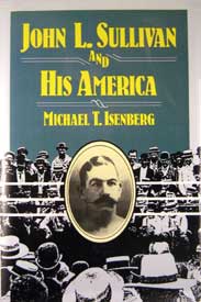 John L. Sullivan and His America by Michael T. Isenberg